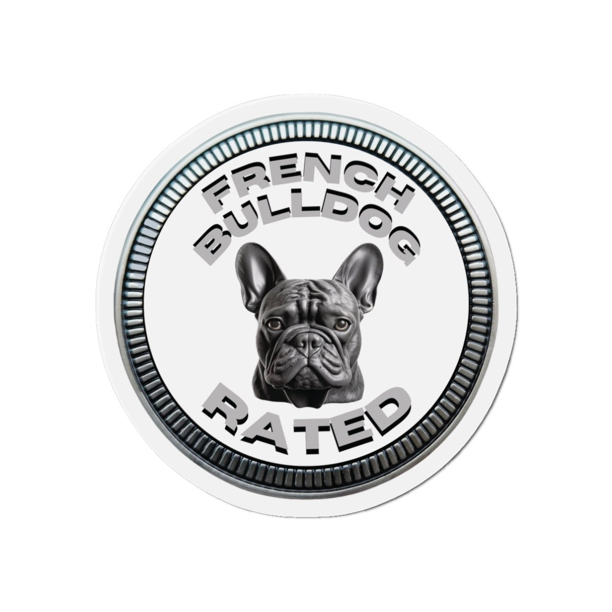 French Bulldog "RATED" | White | Metal Looking Badge | Die-Cut Magnet