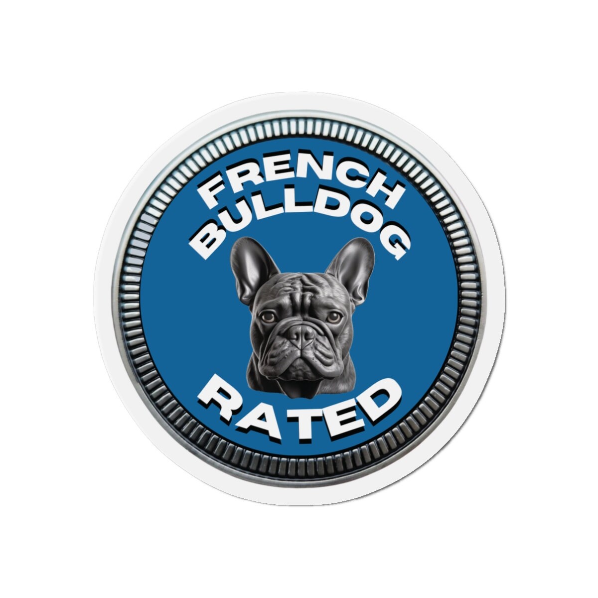 French Bulldog "RATED" | Blue | Metal Looking Badge | Die-Cut Magnet