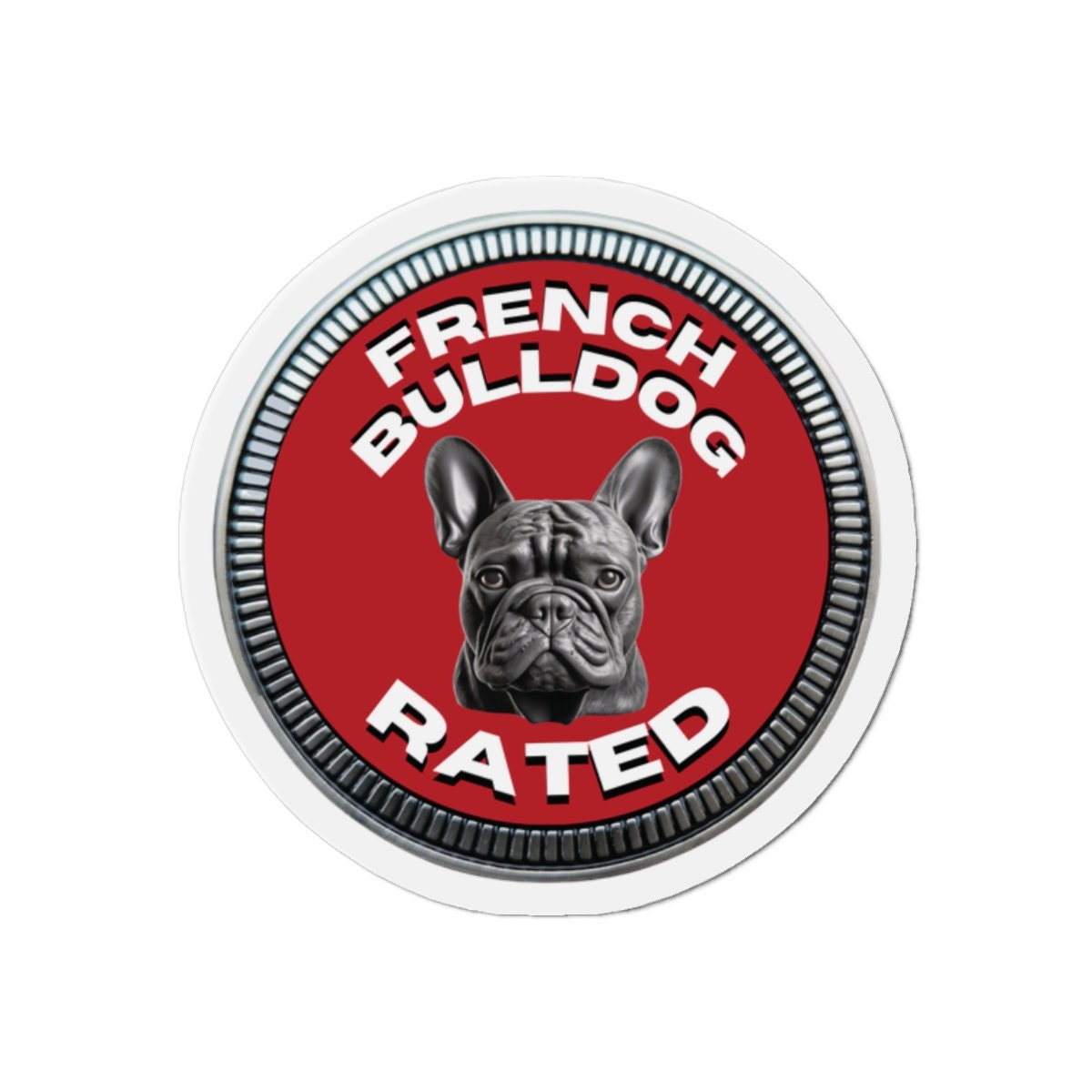 French Bulldog "RATED" | Red | Metal Looking Badge | Die-Cut Magnet