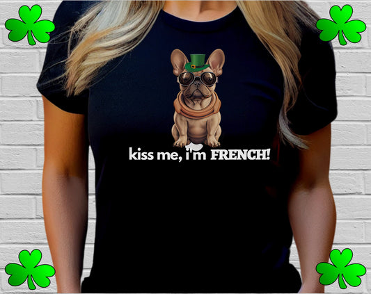 French Bulldog Shirt, Kiss Me I'm French, Frenchie Tee, Gift for Dog Lover, Dog People, Dog Mom, New Dog Owner, Pet Lover, Funny Dog Shirt