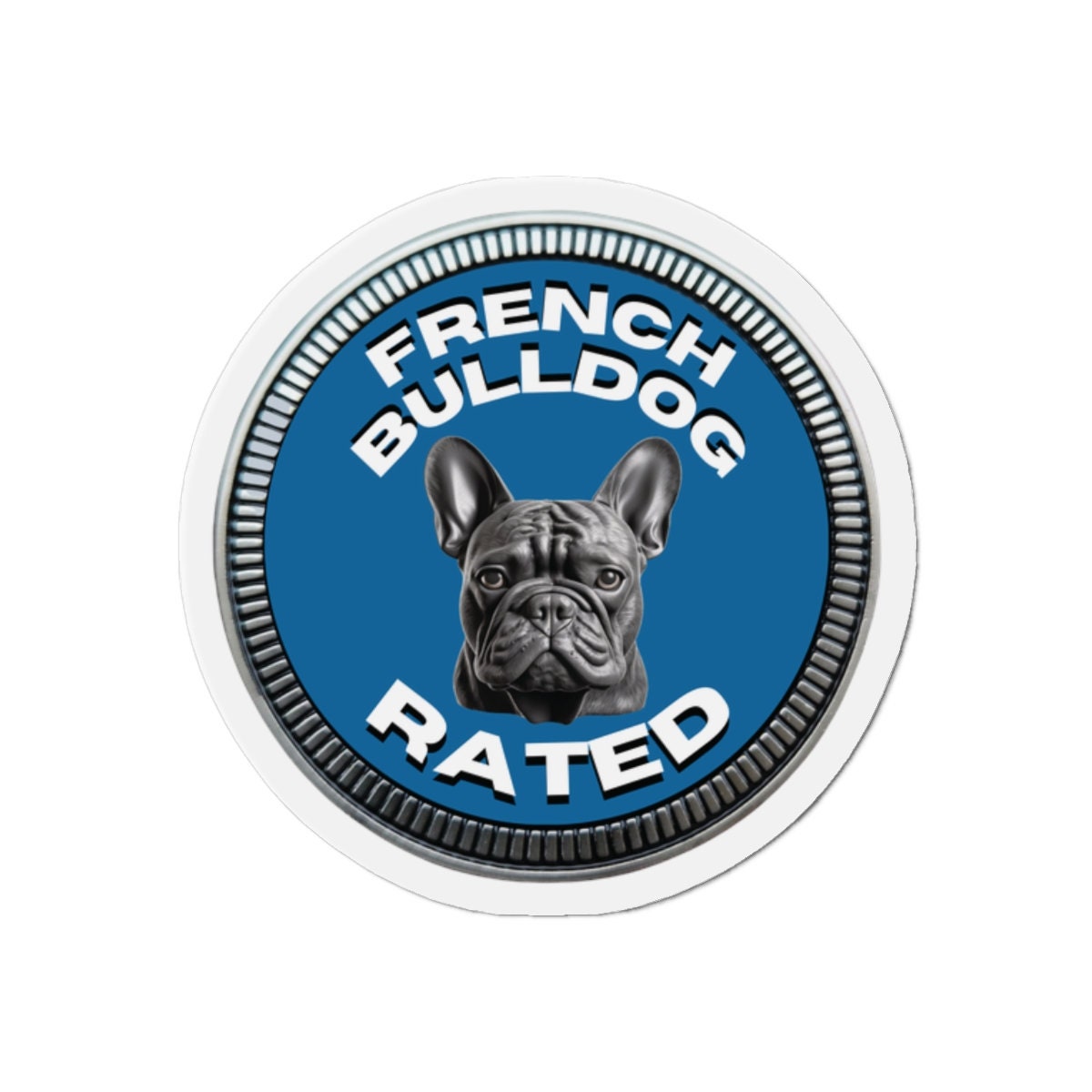 French Bulldog "RATED" | Blue | Metal Looking Badge | Die-Cut Magnet