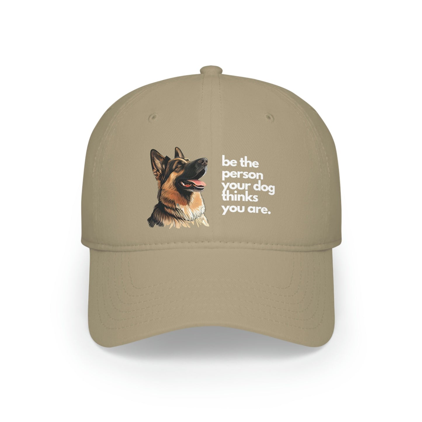 Be the Person Your Dog Thinks You Are with German Shepherd, Low Profile Baseball Cap