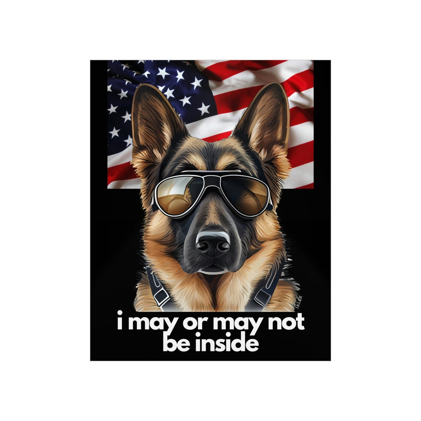 German Shepherd "I May or May Not Be Inside", American Flag, Patriotic, USA, Premium Matte Vertical Poster