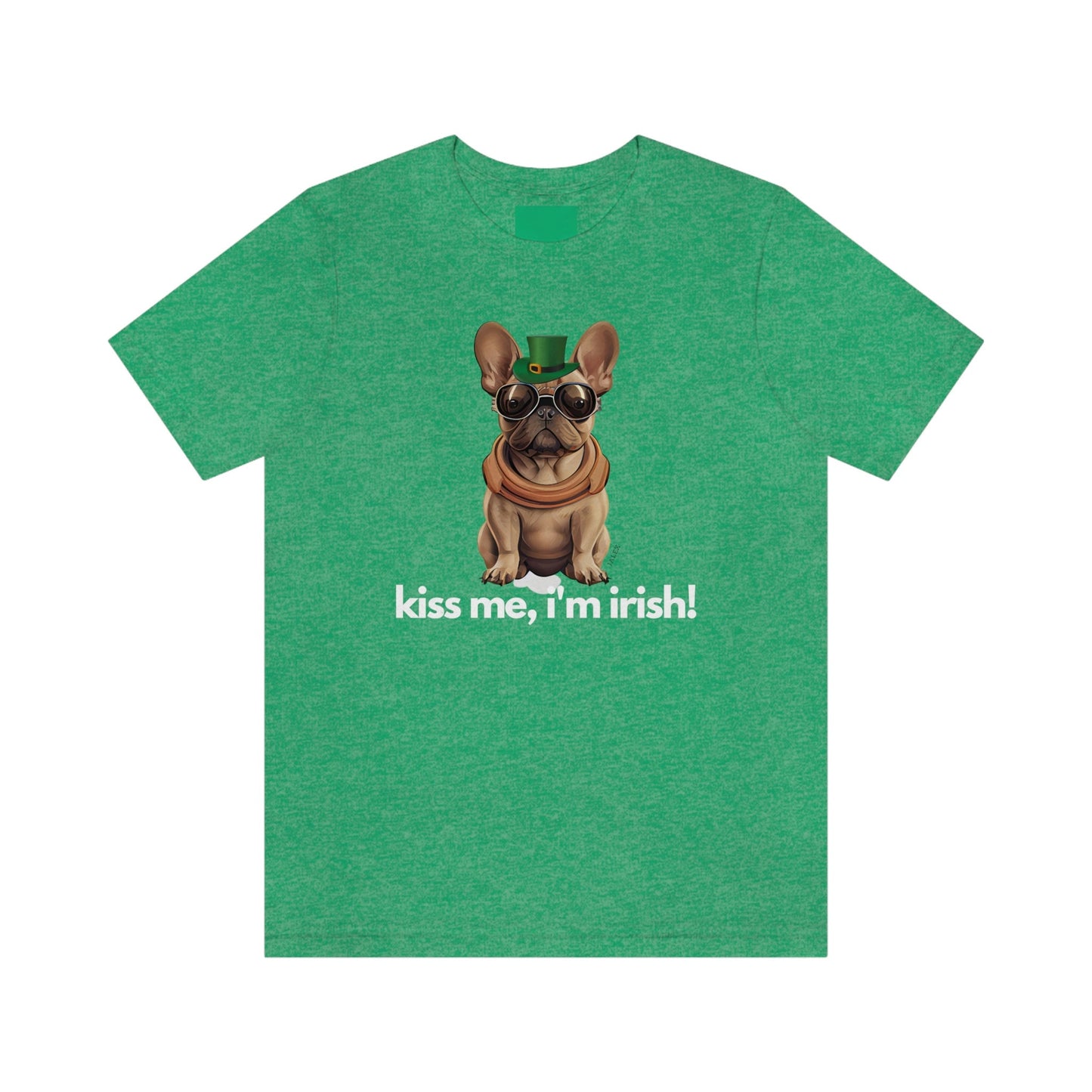 French Bulldog Shirt, Kiss Me I'm Irish, Frenchie Tee, Gift for Dog Lover, Dog People, Dog Mom, New Dog Owner, Pet Lover, Funny Dog Shirt