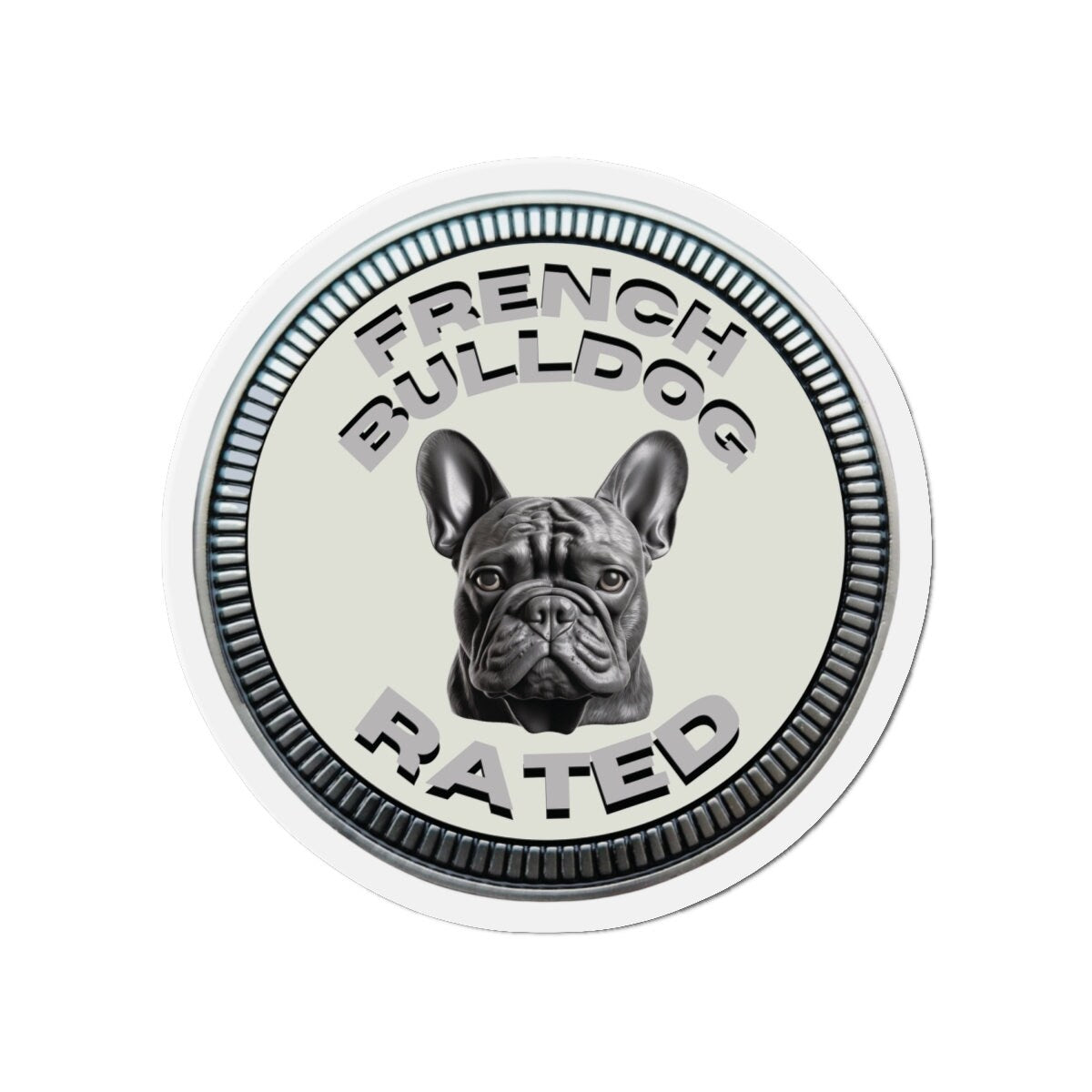 French Bulldog "RATED" | Alpine White | Metal Looking Badge | Die-Cut Magnet