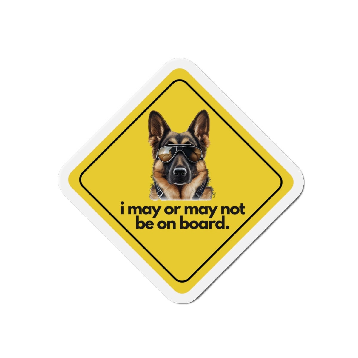 German Shepherd "i may or may not be on board" | Die-Cut Magnet