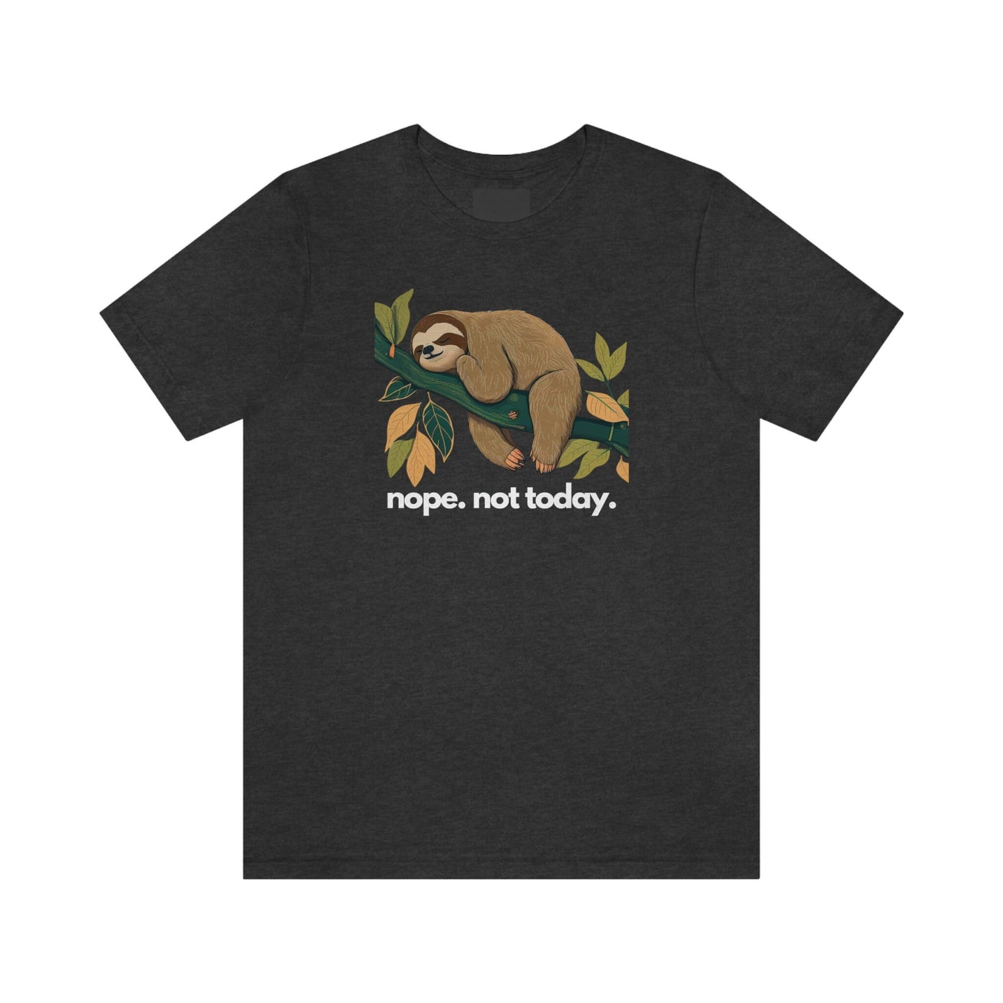 Sloth Nope Not Today TShirt, Sloth Tee, Sloth Gift