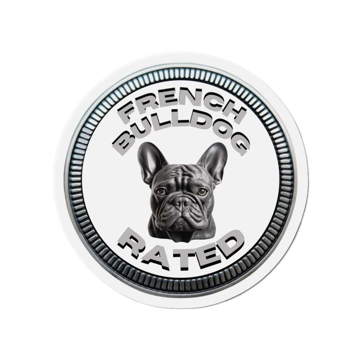 French Bulldog "RATED" | White | Metal Looking Badge | Die-Cut Magnet