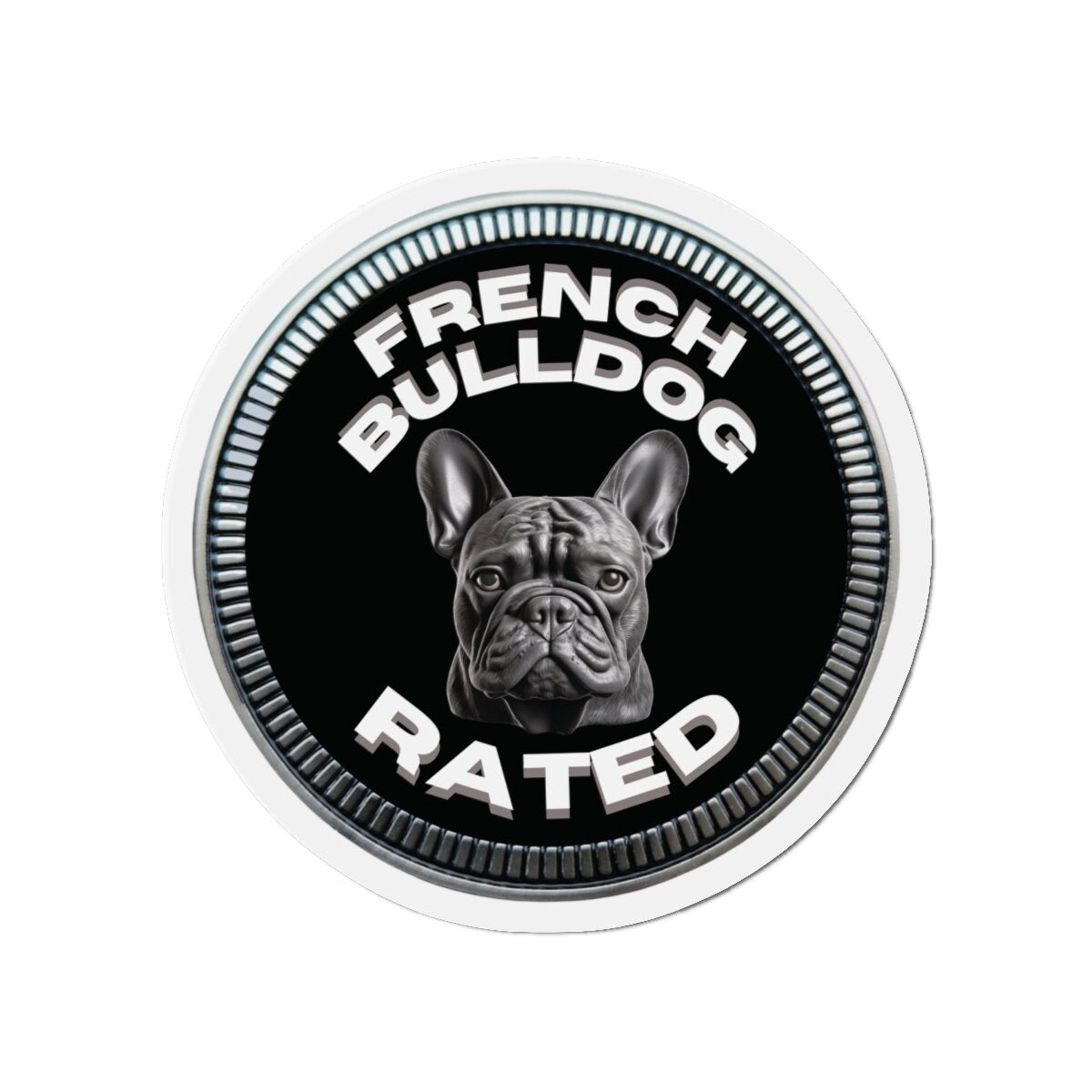 French Bulldog "RATED" | Black | Metal Looking Badge | Die-Cut Magnet