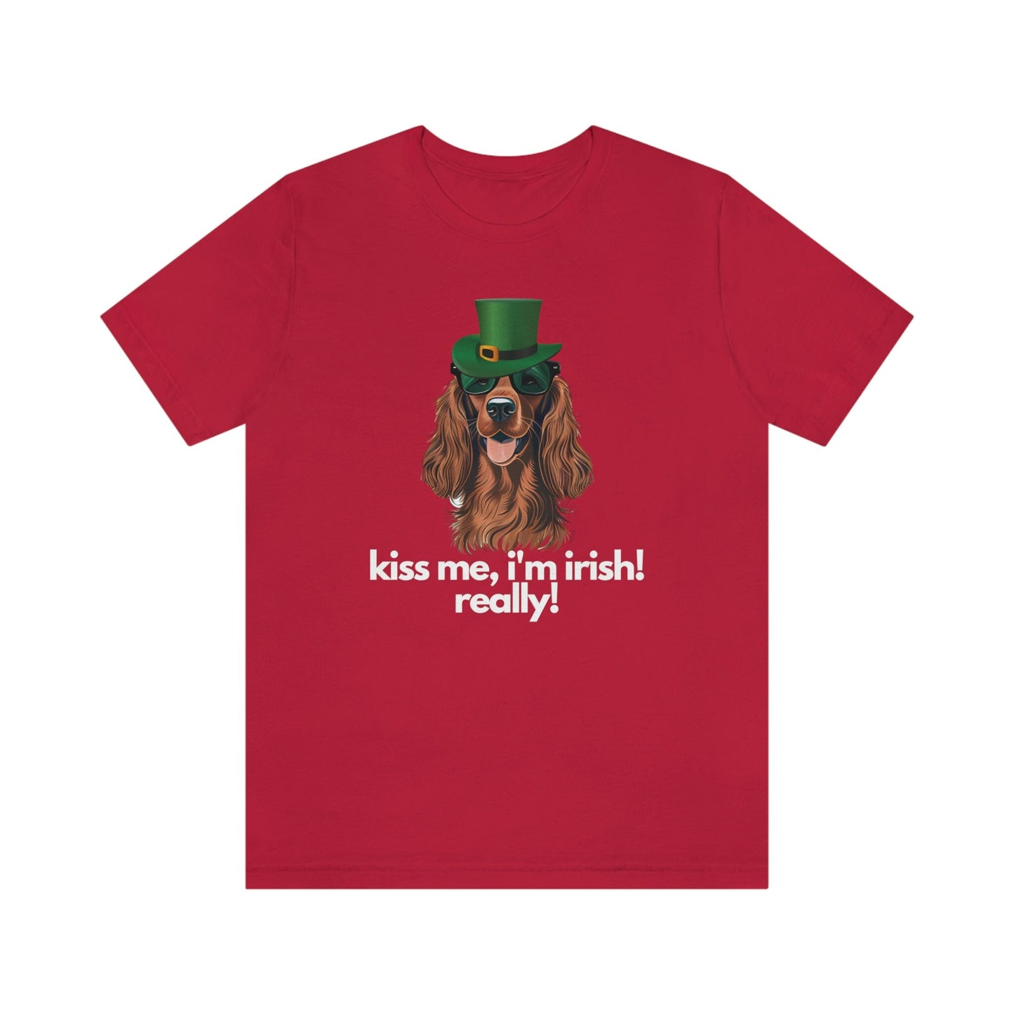 Irish Setter Shirt, Kiss Me I'm Irish Really!, St. Patrick's Day, Funny Gift, Dog Lover, Cute