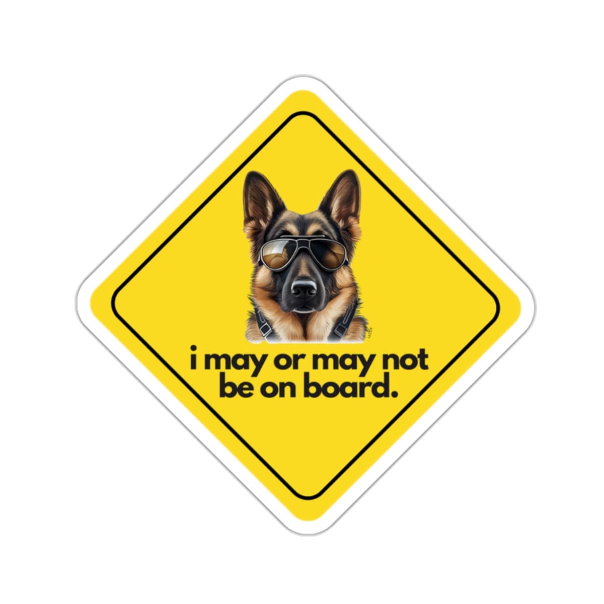 German Shepherd I "i may or may not be on board" Sticker