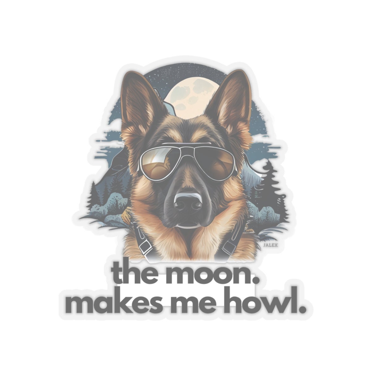 German Shepherd "the moon makes me howl." Sticker