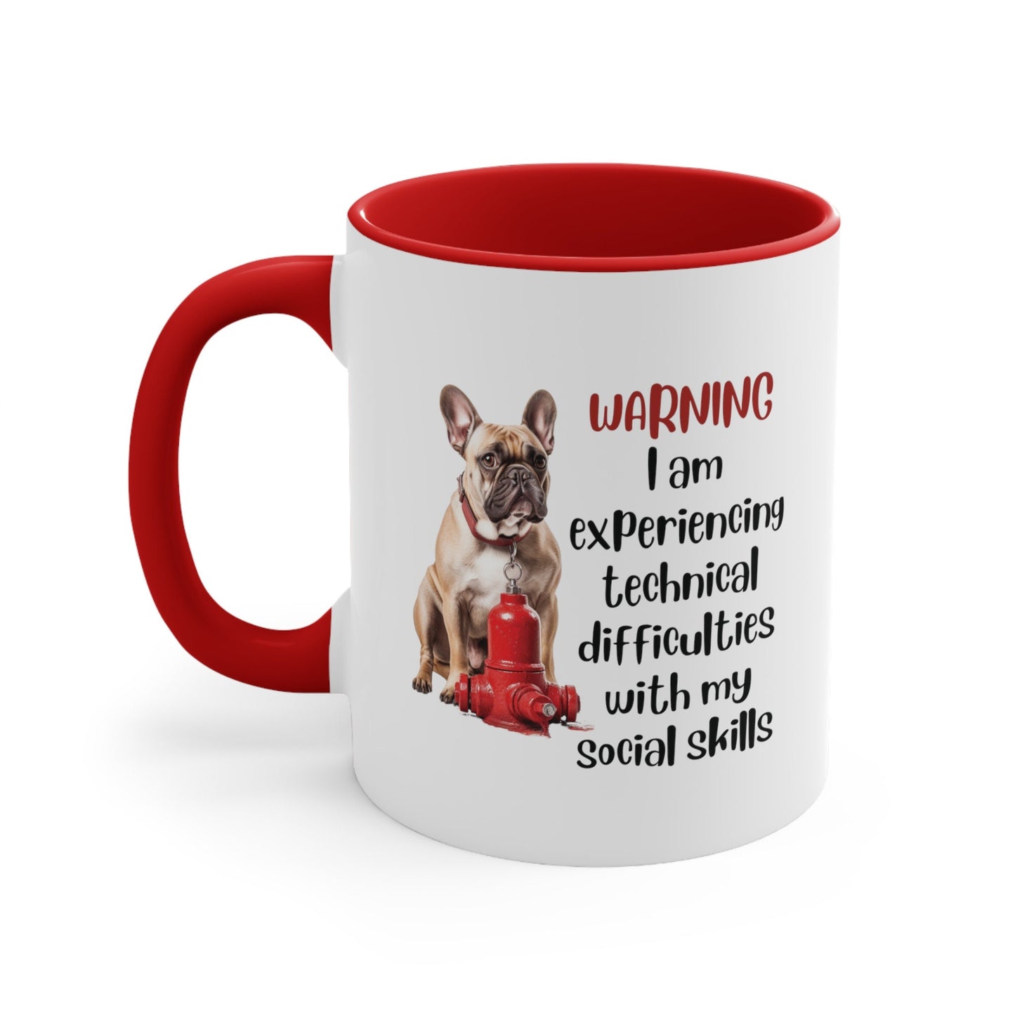 French Bulldog with Hydrant "Warning: I am experiencing technical difficulties with my social skills" | Coffee Mug, 11oz