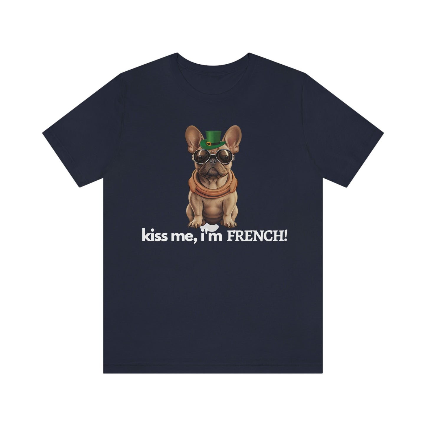 French Bulldog Shirt, Kiss Me I'm French, Frenchie Tee, Gift for Dog Lover, Dog People, Dog Mom, New Dog Owner, Pet Lover, Funny Dog Shirt