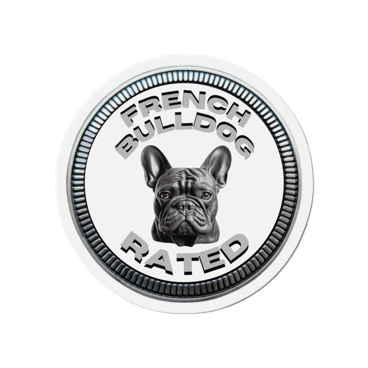 French Bulldog "RATED" | White | Metal Looking Badge | Die-Cut Magnet