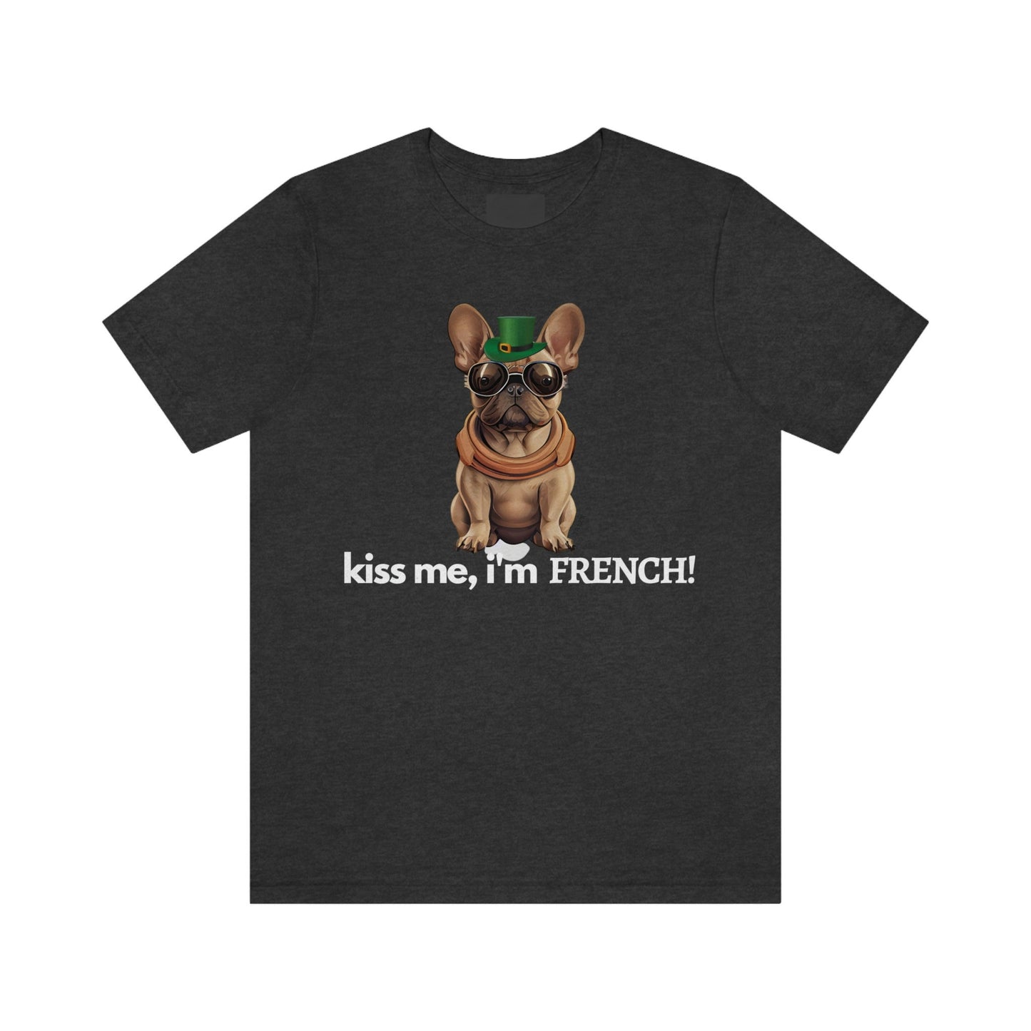 French Bulldog Shirt, Kiss Me I'm French, Frenchie Tee, Gift for Dog Lover, Dog People, Dog Mom, New Dog Owner, Pet Lover, Funny Dog Shirt