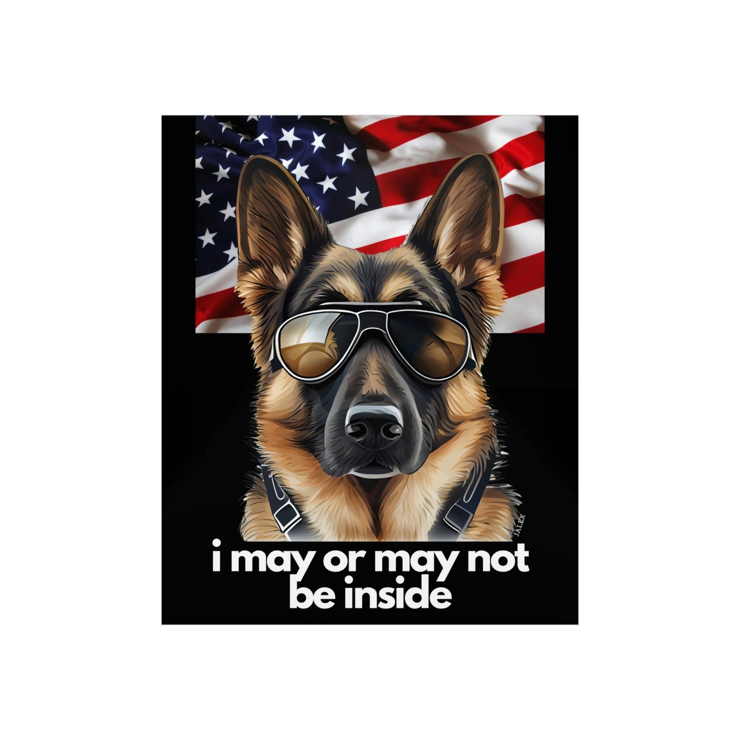 German Shepherd "I May or May Not Be Inside", American Flag, Patriotic, USA, Premium Matte Vertical Poster